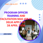 NGO Job in Delhi for Program Officer Training and Facilitation Apply By 28 April 2026 ngoscope.com