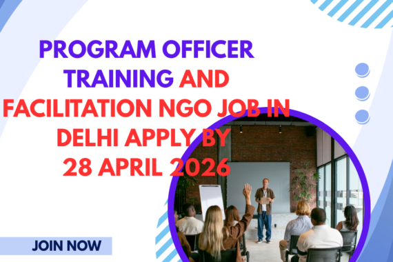 NGO Job in Delhi for Program Officer Training and Facilitation Apply By 28 April 2026 ngoscope.com