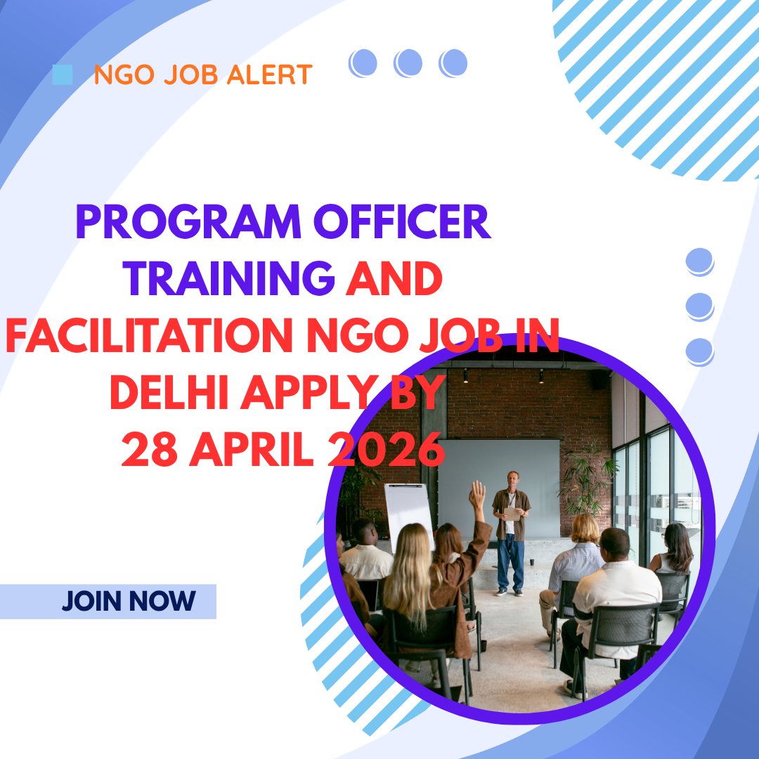 NGO Job in Delhi for Program Officer Training and Facilitation Apply By 28 April 2026 ngoscope.com