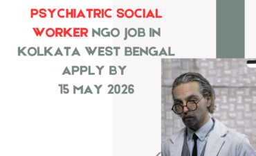 NGO Job in Kolkata West Bengal for Psychiatric Social Worker Apply By 15 May 2026 ngoscope.com