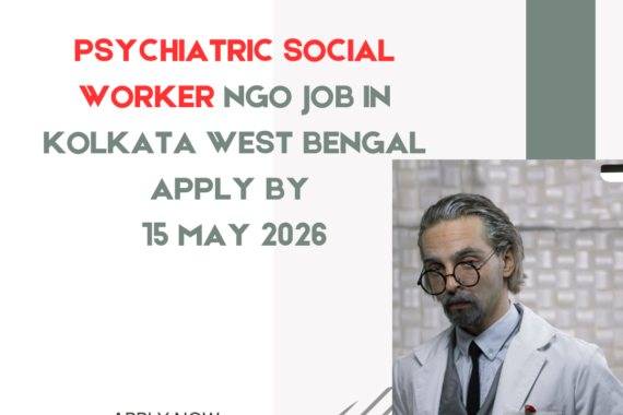 NGO Job in Kolkata West Bengal for Psychiatric Social Worker Apply By 15 May 2026 ngoscope.com