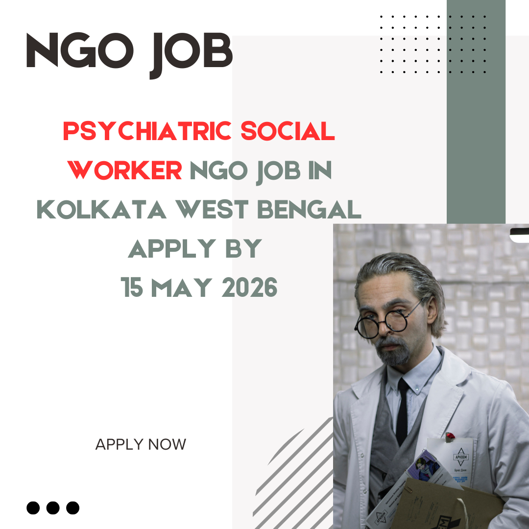 NGO Job in Kolkata West Bengal for Psychiatric Social Worker Apply By 15 May 2026 ngoscope.com