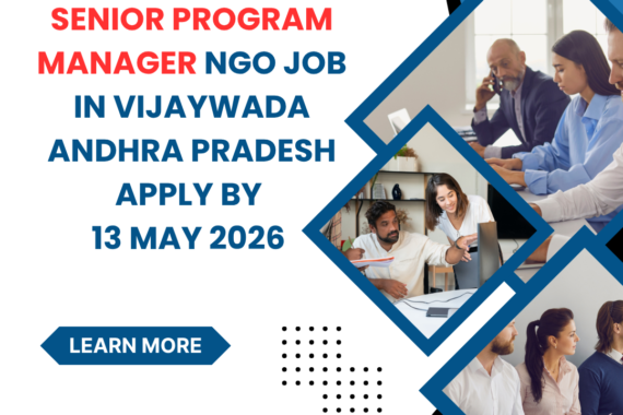 NGO Job in Vijaywada Andhra Pradesh for Senior Program Manager Apply By 13 May 2026 ngoscope.com