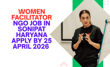 NGO Job in Sonipat Haryana for Women Facilitator Apply By 25 April 2026 ngoscope.com
