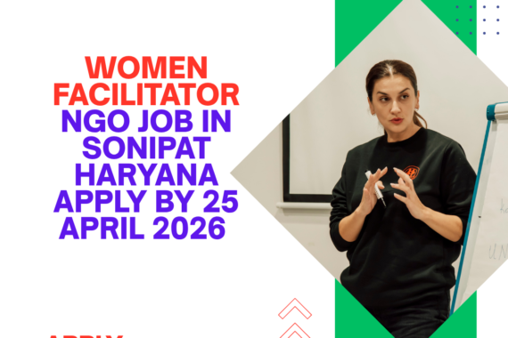NGO Job in Sonipat Haryana for Women Facilitator Apply By 25 April 2026 ngoscope.com
