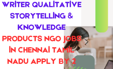 NGO Jobs in Chennai Tamil Nadu for Writer Qualitative Storytelling & Knowledge Products Apply By 2 May 2026 ngoscope