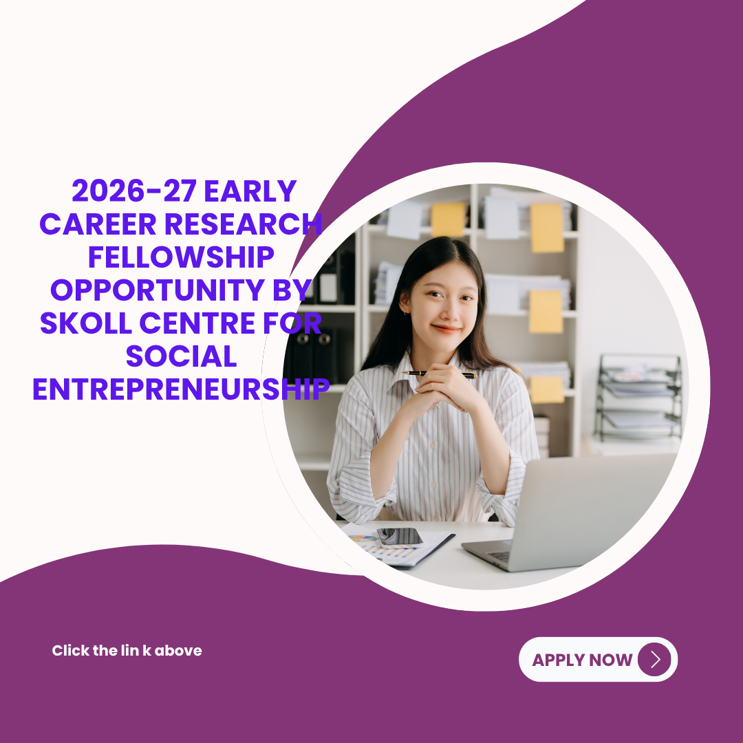 Application Window Open for 2026-27 for Early Career Research Fellowship Opportunity by Skoll Centre for Social Entrepreneurship ngoscope.com