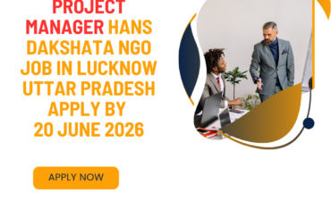NGO Job in Lucknow Uttar Pradesh for Assistant Project Manager Hans Dakshata Apply by 20 June 2026 ngoscope.com