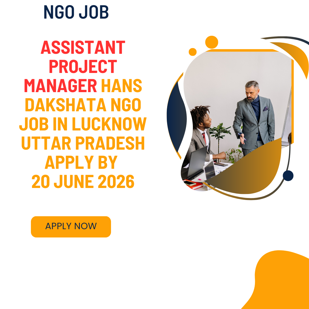 NGO Job in Lucknow Uttar Pradesh for Assistant Project Manager Hans Dakshata Apply by 20 June 2026 ngoscope.com