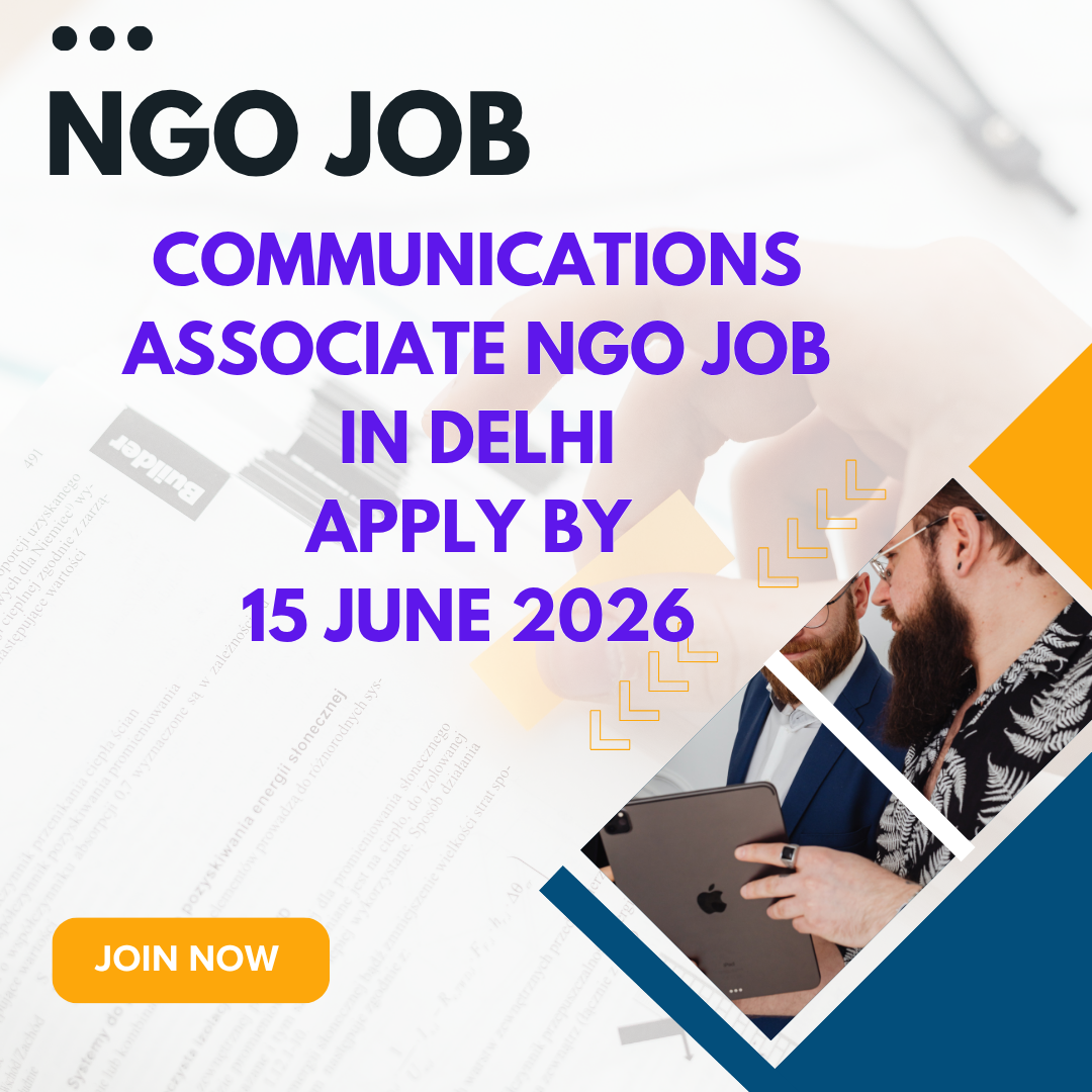NGO Job in Delhi for Communications Associate Apply by 15 June 2026 ngoscope.com
