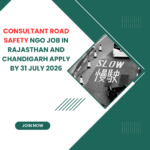 NGO Job in Rajasthan and Chandigarh for Consultant Road Safety Apply by 31 July 2026 ngoscope.com