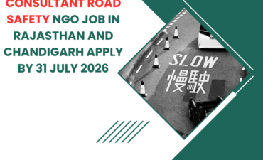 NGO Job in Rajasthan and Chandigarh for Consultant Road Safety Apply by 31 July 2026 ngoscope.com