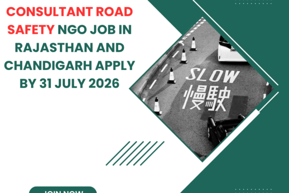 NGO Job in Rajasthan and Chandigarh for Consultant Road Safety Apply by 31 July 2026 ngoscope.com