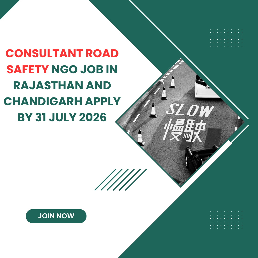 NGO Job in Rajasthan and Chandigarh for Consultant Road Safety Apply by 31 July 2026 ngoscope.com