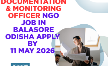 NGO Job in Balasore Odisha for Documentation & Monitoring Officer Apply By 11 May 2026 ngoscope.com