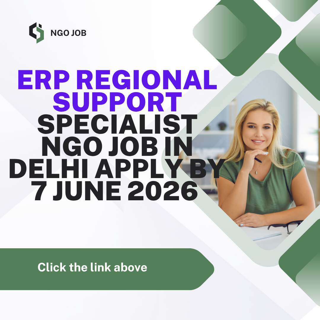NGO Job in Delhi for ERP Regional Support Specialist Apply By 7 June 2026 ngoscope.com