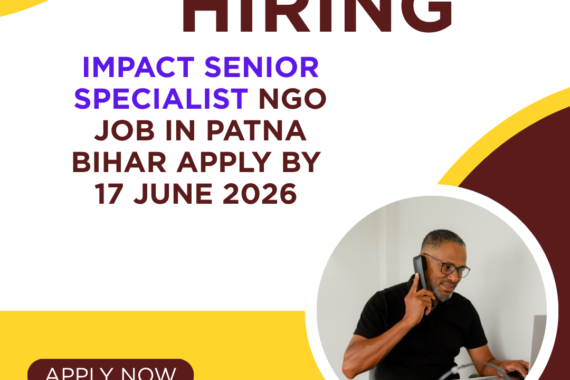 NGO Job in Patna Bihar for Impact Senior Specialist Apply by 17 June 2026 ngoscope.com