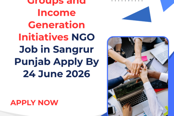 NGO Job in Sangrur Punjab for Manager Self Help Groups and Income Generation Initiatives Apply By 24 June 2026 ngoscope.com