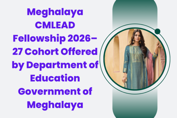 Applications Window Open for Meghalaya CMLEAD Fellowship 2026–27 Cohort Offered by Department of Education Government of Meghalaya ngoscope.com