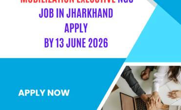 NGO Job in Jharkhand for Mobilization Executive Apply By 13 June 2026 ngoscope.com