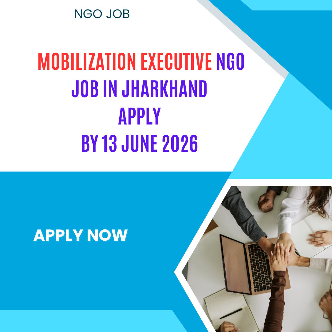 NGO Job in Jharkhand for Mobilization Executive Apply By 13 June 2026 ngoscope.com