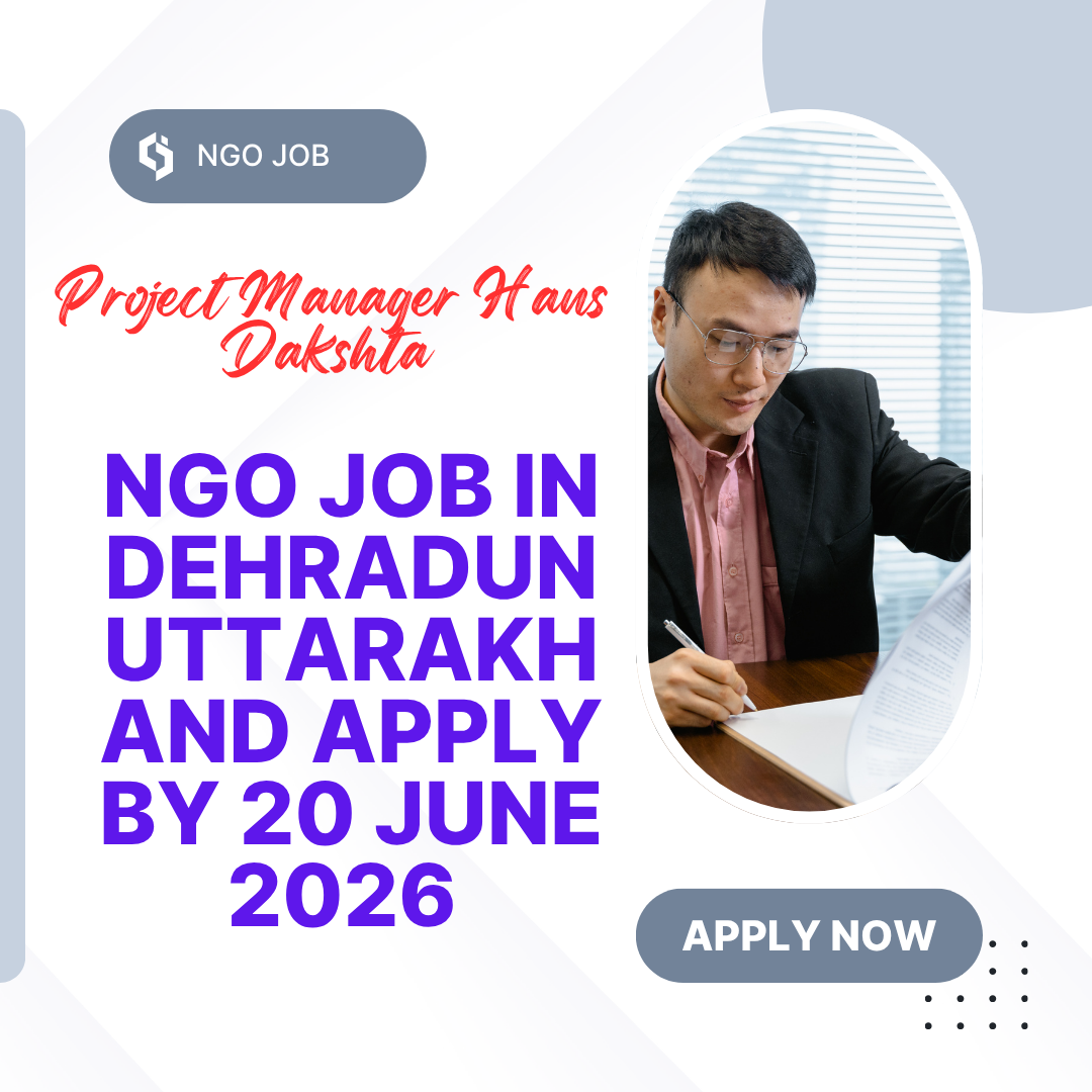 NGO Job in Dehradun Uttarakhand for Project Manager Hans Dakshta Apply by 20 June 2026 ngoscope.com