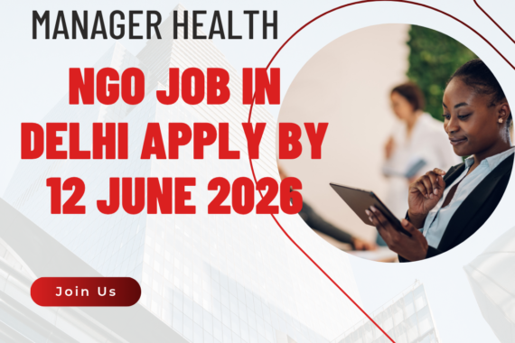 NGO Job in Delhi for Manager Health Apply By 12 June 2026 ngoscope.com