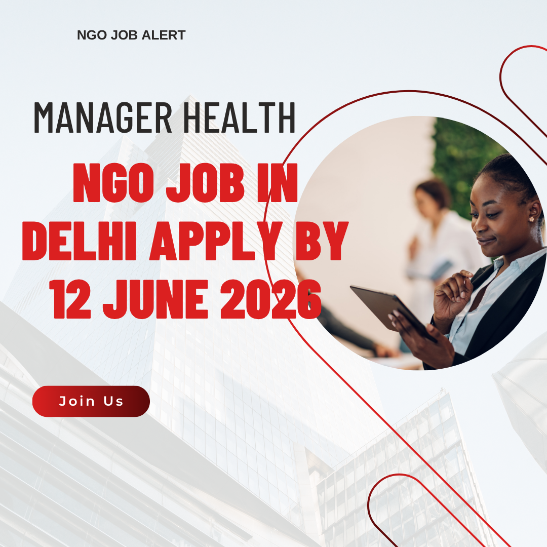 NGO Job in Delhi for Manager Health Apply By 12 June 2026 ngoscope.com