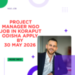 NGO Job in Koraput Odisha for Project Manager Apply by 30 May 2026 ngoscope.com