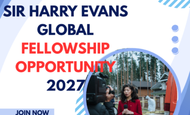 Submit Application for Sir Harry Evans Global Fellowship Opportunity 2027 ngoscope.com