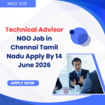 NGO Job in Chennai Tamil Nadu for Technical Advisor Apply By 14 June 2026 ngoscope.com