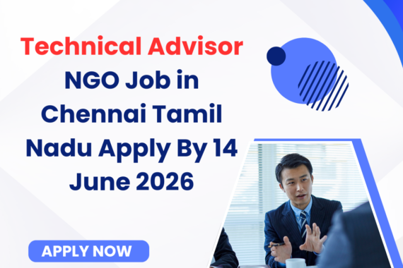 NGO Job in Chennai Tamil Nadu for Technical Advisor Apply By 14 June 2026 ngoscope.com