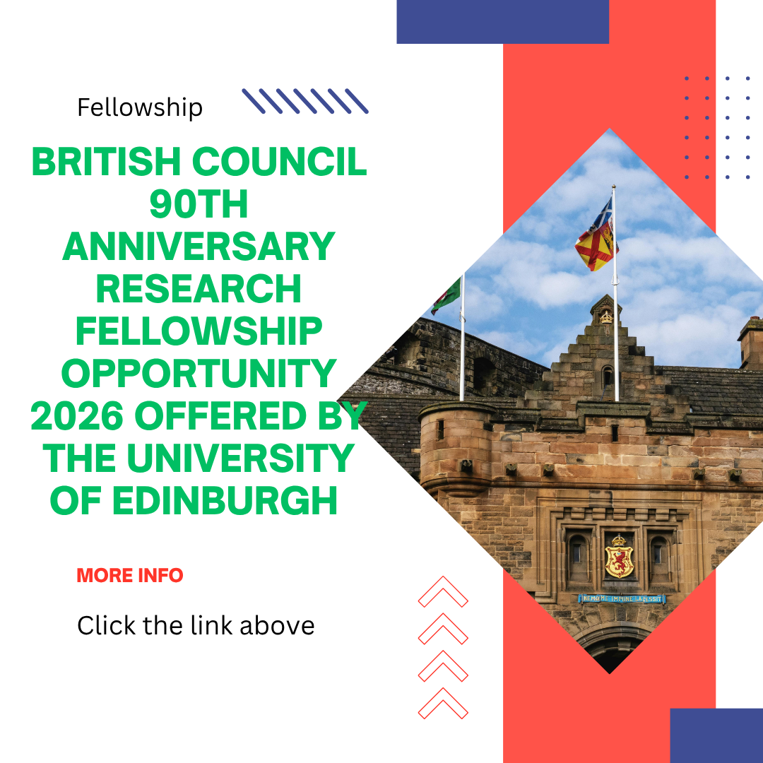 Application Window Open for British Council 90th Anniversary Research Fellowship Opportunity 2026 offered by The University of Edinburgh ngoscope.com