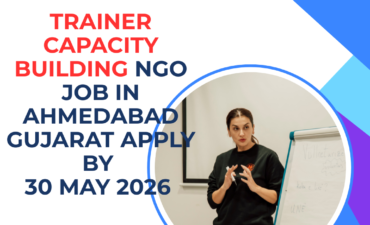 NGO Job in Ahmedabad Gujarat for Trainer Capacity Building Apply By 30 May 2026 ngoscope.com