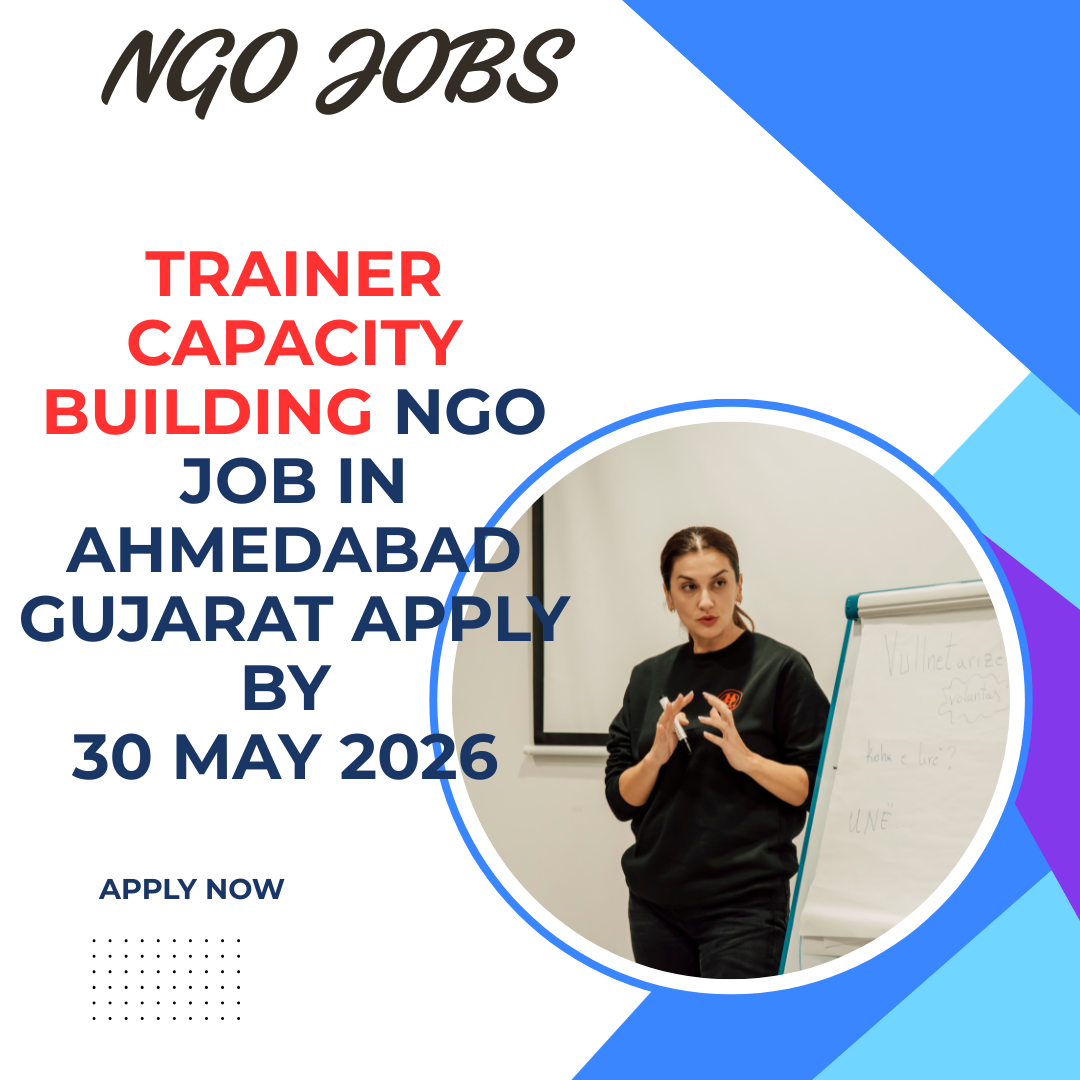 NGO Job in Ahmedabad Gujarat for Trainer Capacity Building Apply By 30 May 2026 ngoscope.com