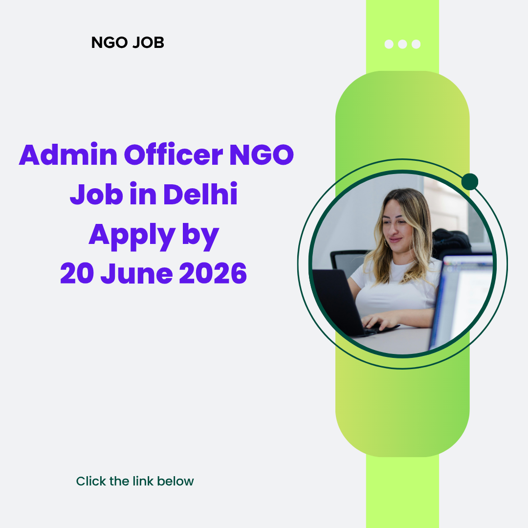NGO Job in Delhi for Admin Officer Apply by 20 June 2026 ngoscope.com