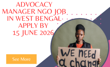 NGO Job in West Bengal for Advocacy Manager Apply by 15 June 2026 ngoscope.com