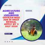 NGO Job in West Bengal for Agriculture and Livelihood Officer Apply by 3 July 2026 ngoscope.com