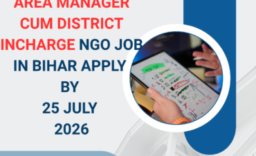 NGO Job in Bihar for Area Manager cum District Incharge Apply by 25 July 2026 ngoscope.com