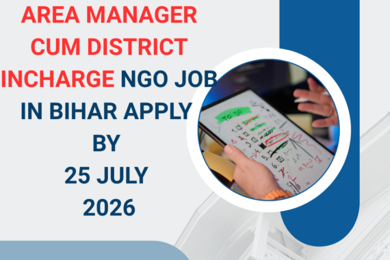 NGO Job in Bihar for Area Manager cum District Incharge Apply by 25 July 2026 ngoscope.com