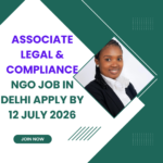 NGO Job in Delhi for Associate Legal & Compliance Apply by 12 July 2026 ngoscope.com