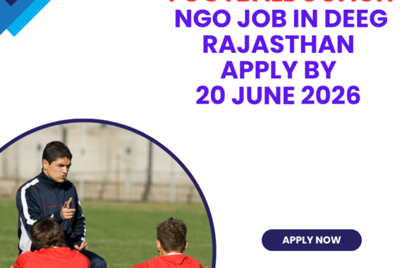 NGO Job in Deeg Rajasthan for Football Coach Apply by 20 June 2026 ngoscope.com