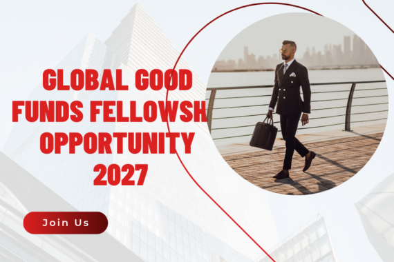 Applications Open for Global Good Funds Fellowship Opportunity 2027, The Global Good Fund Fellowship is a leadership development program ngoscope.com