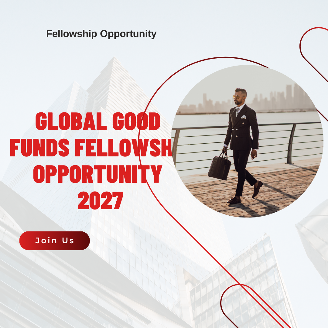 Applications Open for Global Good Funds Fellowship Opportunity 2027, The Global Good Fund Fellowship is a leadership development program ngoscope.com