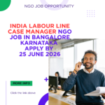 NGO Job in Bangalore Karnataka for India Labour Line Case Manager Apply by 25 June 2026 ngoscope.com