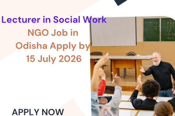 NGO Job in Odisha for Lecturer in Social Work Apply by 15 July 2026 ngoscope.com