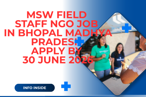NGO Job in Bhopal Madhya Pradesh for MSW Field Staff Apply by 30 June 2026 ngoscope.com