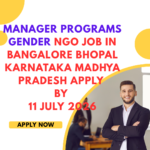 NGO Job in Bangalore Bhopal Karnataka Madhya Pradesh for Manager Programs Gender Apply by 11 July 2026 ngoscope.com