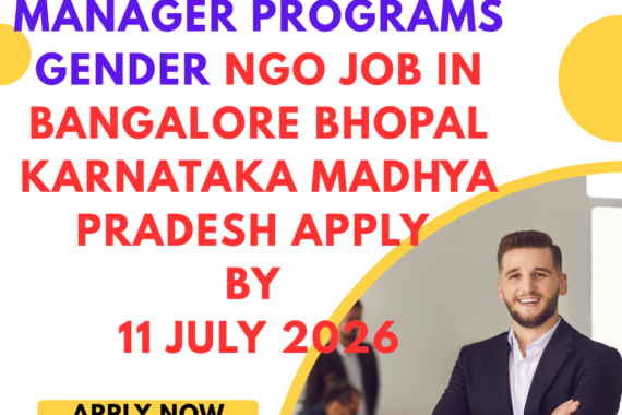 NGO Job in Bangalore Bhopal Karnataka Madhya Pradesh for Manager Programs Gender Apply by 11 July 2026 ngoscope.com