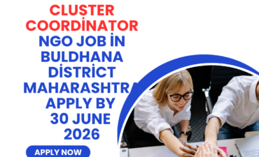 NGO Job in Buldhana District Maharashtra for Cluster Coordinator Apply by 30 June 2026 ngoscope.com